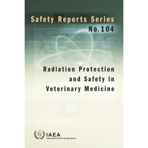 Radiation Protection and Safety in Veterinary Medicine: Safety Reports Series No. 104 Paperback, International Atomic Energy..., English, 9789201073198