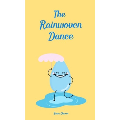 (영문도서) The Rainwoven Dance Hardcover, Swan Charm Publishing, English, 9789908188843