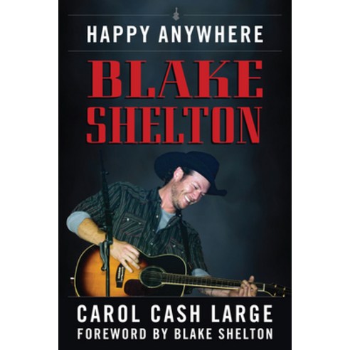 (영문도서) Blake Shelton: Happy Anywhere Hardcover, Backbeat Books, English, 9781493065202