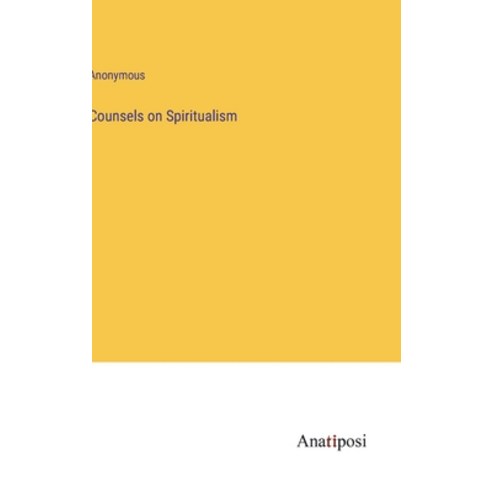 (영문도서) Counsels on Spiritualism Hardcover, Anatiposi Verlag, English, 9783382308513