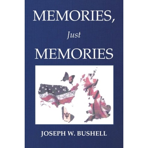 Memories Just Memories Paperback, Xlibris Us, English, 9781664172654