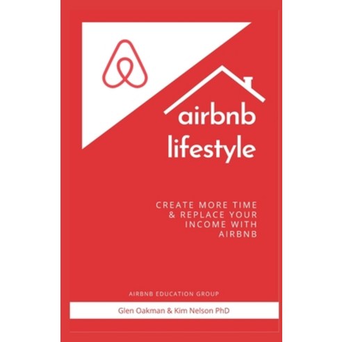 airbnb lifestyle: create more time & replace your income with airbnb Paperback, Independently Published, English, 9798581615164