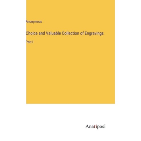 (영문도서) Choice and Valuable Collection of Engravings: Part I Hardcover, Anatiposi Verlag, English, 9783382314811