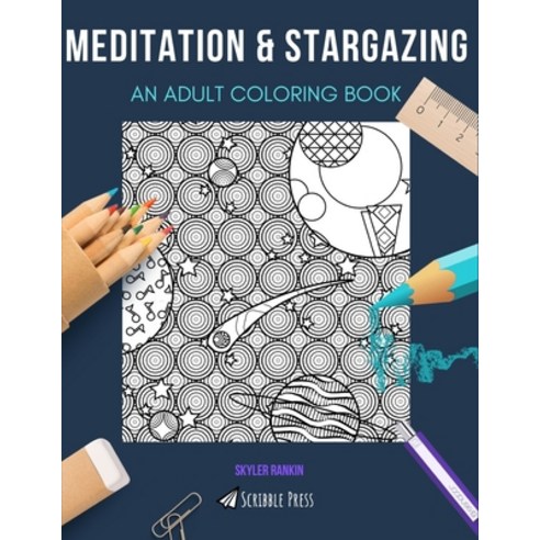Meditation & Stargazing: AN ADULT COLORING BOOK: An Awesome Coloring Book For Adults Paperback, Independently Published
