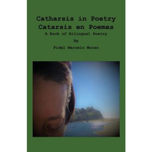 (영문도서) Catharsis in Poetry: The Bilingual Poetry Paperback, F Marcelo Moran, English, 9780692043561
