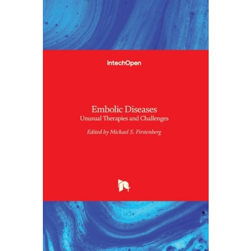 (영문도서) Embolic Diseases: Unusual Therapies and Challenges Hardcover, Intechopen, English, 9789535132356