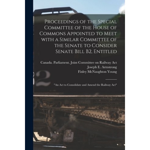 (영문도서) Proceedings of the Special Committee of the House of Commons Appointed to Meet With a Similar... Paperback, Legare Street Press, English, 9781015123328