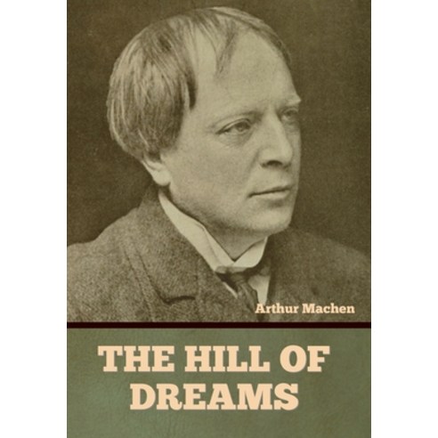 (영문도서) The Hill of Dreams Hardcover, Indoeuropeanpublishing.com, English, 9798889420392