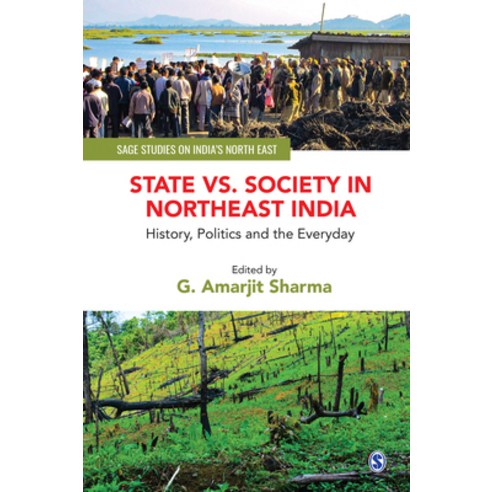 (영문도서) State vs. Society in Northeast India: History Politics and the Everyday Hardcover, Sage Publications Pvt. Ltd, English, 9789391370374