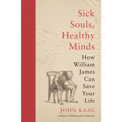 Sick Souls Healthy Minds: How William James Can Save Your Life Hardcover, Princeton University Press, English, 9780691192161
