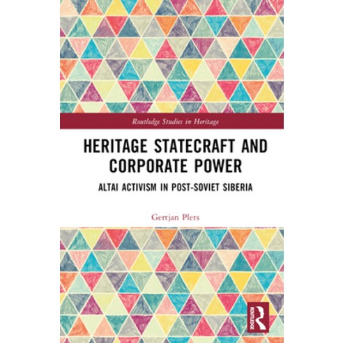 (영문도서) Heritage Statecraft and Corporate Power: Altai Activism in Post-Soviet Siberia Hardcover, Routledge, English, 9781138656888