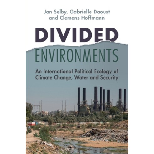 (영문도서) Divided Environments: An International Political Ecology of Climate Change Water and Security Paperback, Cambridge University Press, English, 9781009107600