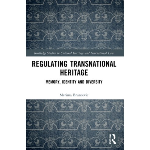(영문도서) Regulating Transnational Heritage: Memory Identity and Diversity Paperback, Routledge, English, 9781032080598