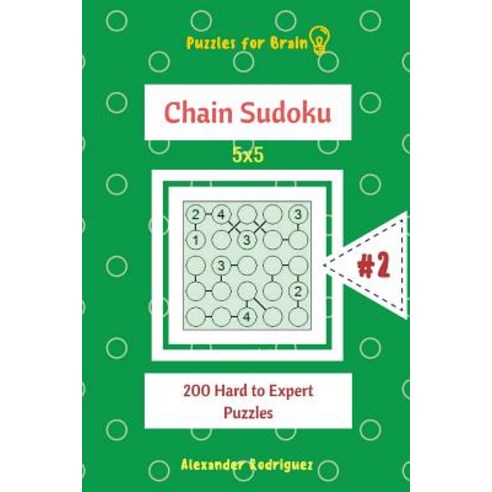 (영문도서) Puzzles for Brain - Chain Sudoku 200 Hard to Expert Puzzles 5x5 vol.2 Paperback, Createspace Independent Pub..., English, 9781727899047