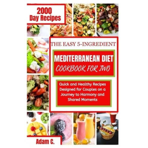 (영문도서) The Easy 5-Ingredient Mediterranean Diet Cookbook for Two: Quick and Healthy Recipes Designed... Paperback, Independently Published, English, 9798869552648