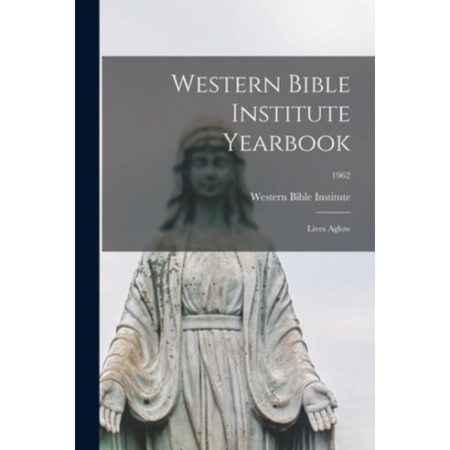 (영문도서) Western Bible Institute Yearbook: Lives Aglow; 1962 Paperback, Hassell Street Press, English, 9781013930850