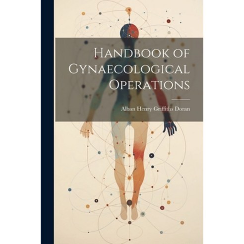 (영문도서) Handbook of Gynaecological Operations Paperback, Legare Street Press, English, 9781022053861