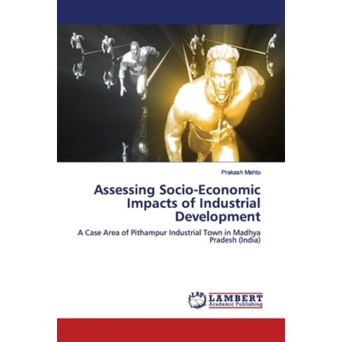 Assessing Socio-Economic Impacts of Industrial Development Paperback, LAP Lambert Academic Publis..., English, 9783330324978
