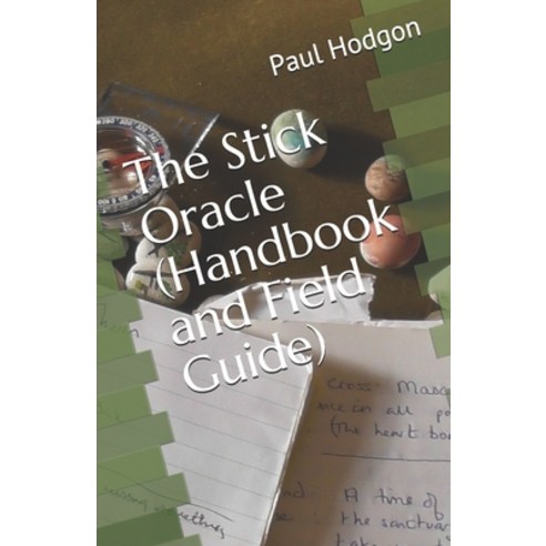 The Stick Oracle (Handbook and Field Guide) Paperback, Independently Published, English, 9798742707660