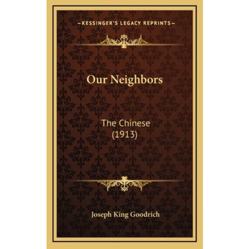 Our Neighbors: The Chinese (1913) Hardcover, Kessinger Publishing