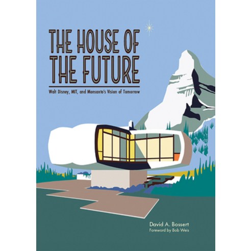 (영문도서) The House of the Future: Walt Disney Mit and Monsanto''s Vision of Tomorrow Hardcover, Old Mill Press, English, 9781735769189