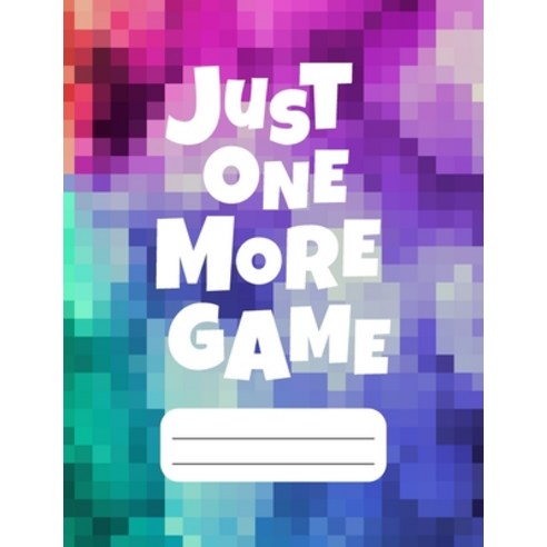 Just One More Game: Gamer Composition Notebook College Ruled 120 pages ...