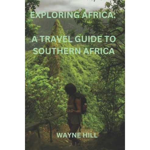 (영문도서) Exploring Africa: a travel guide to Southern Africa Paperback, Independently Published, English, 9798392520442