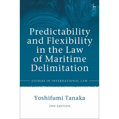 Predictability and Flexibility in the Law of Maritime Delimitation Hardcover, Bloomsbury Publishing PLC