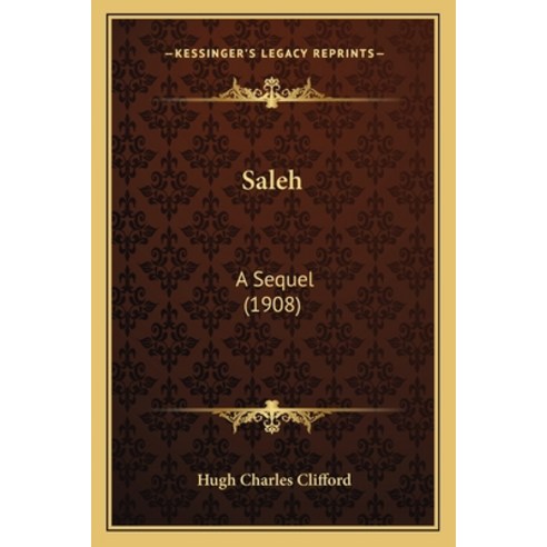 Saleh: A Sequel (1908) Paperback, Kessinger Publishing