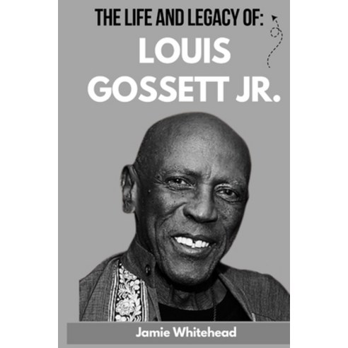 (영문도서) The Life And Legacy Of Louis Gossett Jr: The 1st Black To Win A Supporting Actor Paperback, Independently Published, English, 9798321335888