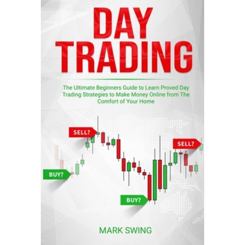 Day Trading: The Ultimate Beginners Guide to Learn Proved Day Trading Strategies to Make Money Onlin... Paperback, 17 Books Ltd, English, 9781801206129