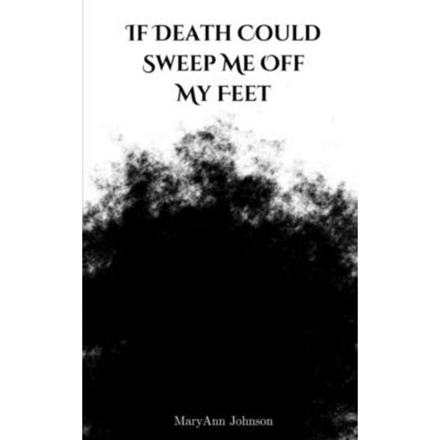 (영문도서) If Death Could Sweep Me Off My Feet Paperback, Libresco Feeds Private Limited, English, 9789357696449