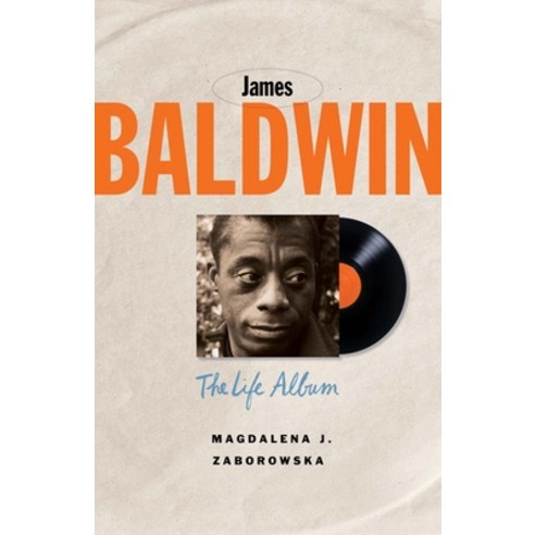 (영문도서) James Baldwin: The Life Album Hardcover, Yale University Press, English, 9780300262209