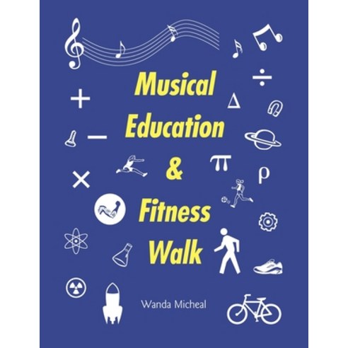 (영문도서) Musical Education & Fitness Walk Paperback, Archway Publishing, English, 9781665716062