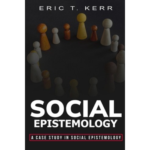(영문도서) A case study in social epistemology Paperback, Remod, English, 9781835202531
