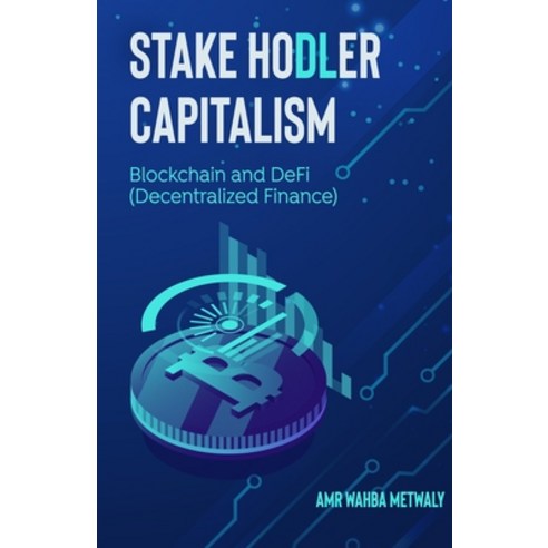 Stake Hodler Capitalism: Blockchain and DeFi (Decentralized Finance) Paperback, Independently Published, English, 9798723252738