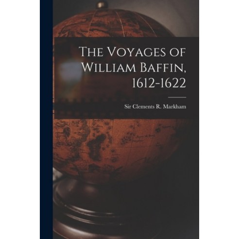 (영문도서) The Voyages of William Baffin 1612-1622 [microform] Paperback, Legare Street Press, English, 9781015125193