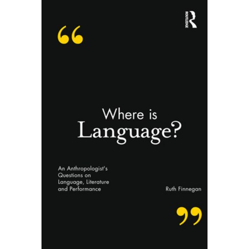 (영문도서) Where Is Language?: An Anthropologist''s Questions on Language Literature and Performance Hardcover, Routledge, English, 9781472590923