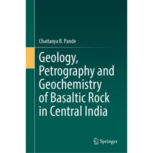 (영문도서) Geology Petrography and Geochemistry of Basaltic Rock in Central India Hardcover, Springer, English, 9783031305733