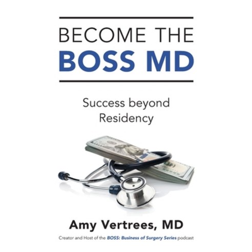 (영문도서) Become the BOSS MD: Success beyond Residency Paperback, Lioncrest Publishing, English, 9781544542935