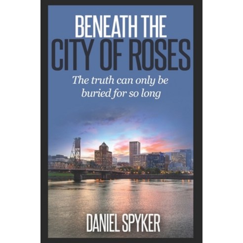 (영문도서) Beneath The City of Roses Paperback, Independently Published, English, 9798466500059