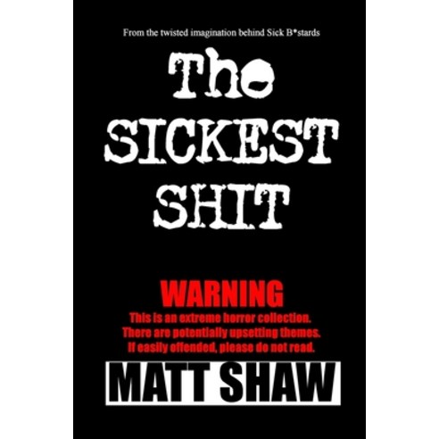 (영문도서) The Sickest Shit Paperback, Lulu.com, English, 9781326633226