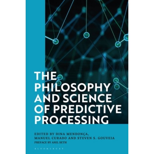 The Philosophy and Science of Predictive Processing Hardcover, Bloomsbury Academic