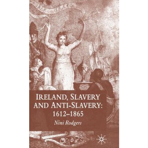Ireland Slavery and Anti-Slavery: 1612-1865 Hardcover, Palgrave MacMillan