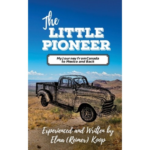 (영문도서) The Little Pioneer: My Journey from Canada to Mexico and Back Paperback, Tim Koop, English, 9781777003029