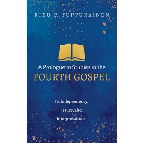 (영문도서) A Prologue to Studies in the Fourth Gospel Hardcover, Wipf & Stock Publishers, English, 9781725273108