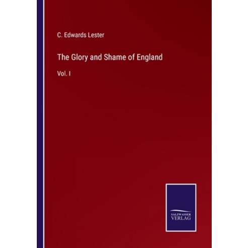 (영문도서) The Glory and Shame of England: Vol. I Paperback, Salzwasser-Verlag, English, 9783752561289