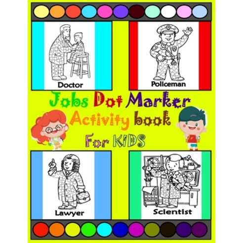 Jobs dot marker activity book: dot marker coloring book for Little boys and girls age 3-9 / Big Dots... Paperback, Independently Published, English, 9798725086553
