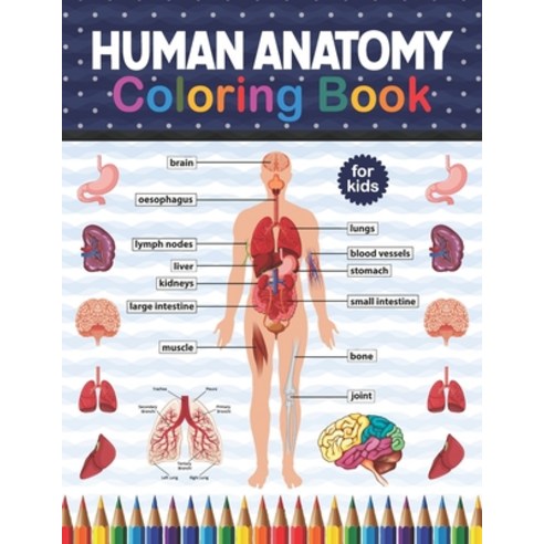 Human Anatomy Coloring Book For Kids: Human Body Student''s Self-Test Coloring Book. Human Body Anato... Paperback, Independently Published, English, 9798575695509