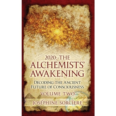 (영문도서) 2020 - The Alchemist's Awakening Volume Two: Decoding The Ancient Future of Consciousness Hardcover, Ancient Future Publishing, English, 9780645184754